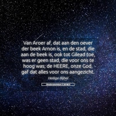 Picture 05 - Deuteronomium 2:36 NLD - Van Aroer af, dat aan den oever der beek Arnon - Bible Verse Picture