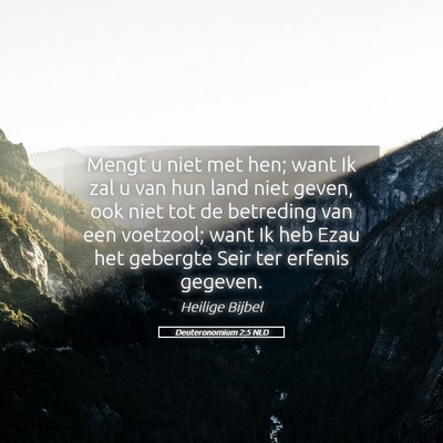 Picture 05 - Deuteronomium 2:5 NLD - Mengt u niet met hen; want Ik zal u van hun land - Bible Verse Picture