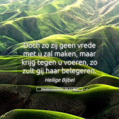 Picture 05 - Deuteronomium 20:12 NLD - Doch zo zij geen vrede met u zal maken, maar - Bible Verse Picture