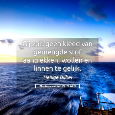 Picture 05 - Deuteronomium 22:11 NLD - Gij zult geen kleed van gemengde stof aantrekken, - Bible Verse Picture