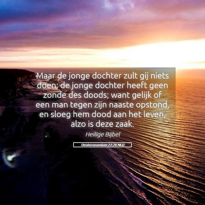 Picture 05 - Deuteronomium 22:26 NLD - Maar de jonge dochter zult gij niets doen; de - Bible Verse Picture