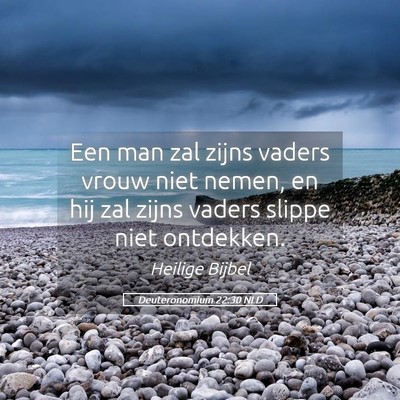 Picture 05 - Deuteronomium 22:30 NLD - Een man zal zijns vaders vrouw niet nemen, en hij - Bible Verse Picture