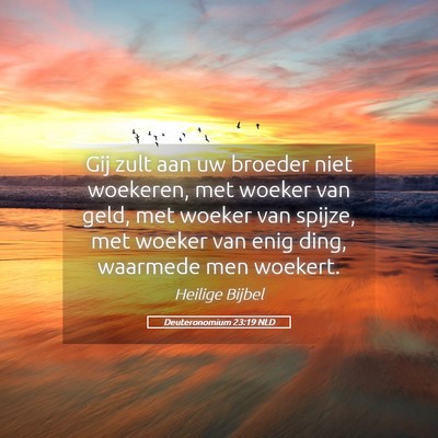 Picture 05 - Deuteronomium 23:19 NLD - Gij zult aan uw broeder niet woekeren, met woeker - Bible Verse Picture