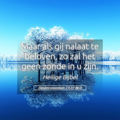 Picture 05 - Deuteronomium 23:22 NLD - Maar als gij nalaat te beloven, zo zal het geen - Bible Verse Picture
