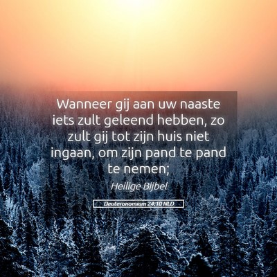 Picture 05 - Deuteronomium 24:10 NLD - Wanneer gij aan uw naaste iets zult geleend - Bible Verse Picture