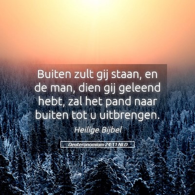 Picture 05 - Deuteronomium 24:11 NLD - Buiten zult gij staan, en de man, dien gij - Bible Verse Picture