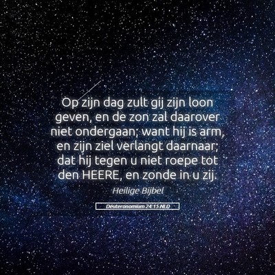 Picture 05 - Deuteronomium 24:15 NLD - Op zijn dag zult gij zijn loon geven, en de zon - Bible Verse Picture