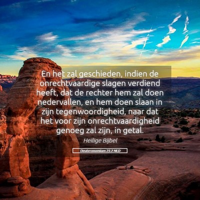 Picture 05 - Deuteronomium 25:2 NLD - En het zal geschieden, indien de onrechtvaardige - Bible Verse Picture