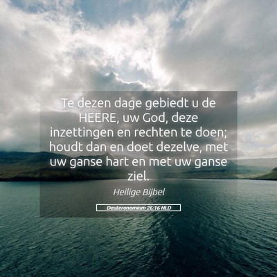 Picture 05 - Deuteronomium 26:16 NLD - Te dezen dage gebiedt u de HEERE, uw God, deze - Bible Verse Picture
