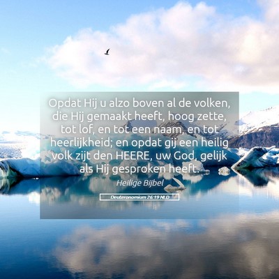 Picture 05 - Deuteronomium 26:19 NLD - Opdat Hij u alzo boven al de volken, die Hij - Bible Verse Picture