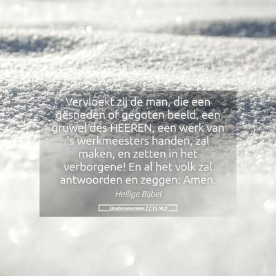 Picture 05 - Deuteronomium 27:15 NLD - Vervloekt zij de man, die een gesneden of gegoten - Bible Verse Picture