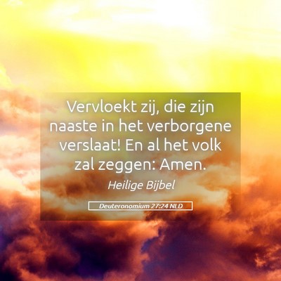 Picture 05 - Deuteronomium 27:24 NLD - Vervloekt zij, die zijn naaste in het verborgene - Bible Verse Picture