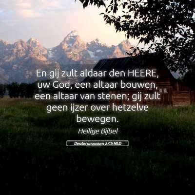 Picture 05 - Deuteronomium 27:5 NLD - En gij zult aldaar den HEERE, uw God, een altaar - Bible Verse Picture