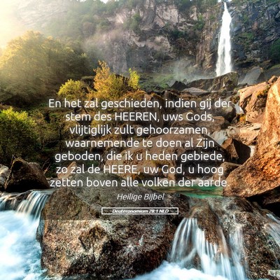 Picture 05 - Deuteronomium 28:1 NLD - En het zal geschieden, indien gij der stem des - Bible Verse Picture