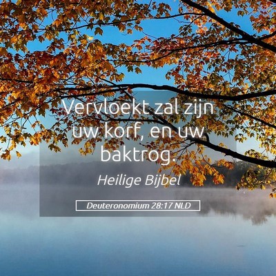 Picture 05 - Deuteronomium 28:17 NLD - Vervloekt zal zijn uw korf, en uw - Bible Verse Picture