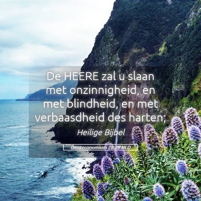 Picture 05 - Deuteronomium 28:28 NLD - De HEERE zal u slaan met onzinnigheid, en met - Bible Verse Picture