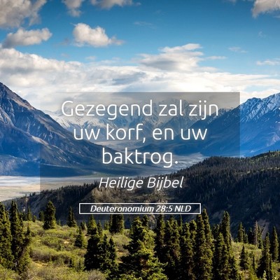 Picture 05 - Deuteronomium 28:5 NLD - Gezegend zal zijn uw korf, en uw - Bible Verse Picture
