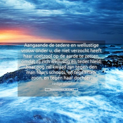 Picture 05 - Deuteronomium 28:56 NLD - Aangaande de tedere en wellustige vrouw onder u, - Bible Verse Picture