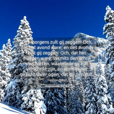 Picture 05 - Deuteronomium 28:67 NLD - Des morgens zult gij zeggen: Och, dat het avond - Bible Verse Picture