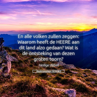 Picture 05 - Deuteronomium 29:24 NLD - En alle volken zullen zeggen: Waarom heeft de - Bible Verse Picture