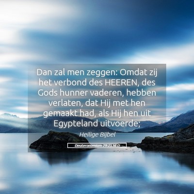 Picture 05 - Deuteronomium 29:25 NLD - Dan zal men zeggen: Omdat zij het verbond des - Bible Verse Picture