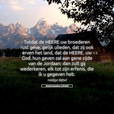 Picture 05 - Deuteronomium 3:20 NLD - Totdat de HEERE uw broederen rust geve, gelijk - Bible Verse Picture