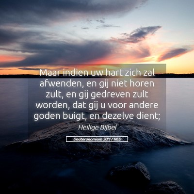 Picture 05 - Deuteronomium 30:17 NLD - Maar indien uw hart zich zal afwenden, en gij - Bible Verse Picture