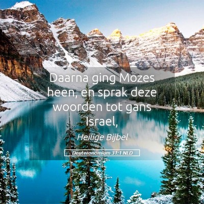 Picture 05 - Deuteronomium 31:1 NLD - Daarna ging Mozes heen, en sprak deze woorden tot - Bible Verse Picture