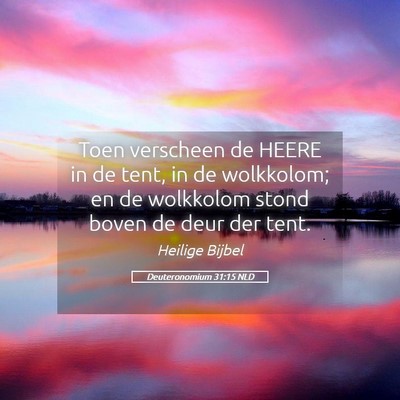 Picture 05 - Deuteronomium 31:15 NLD - Toen verscheen de HEERE in de tent, in de - Bible Verse Picture