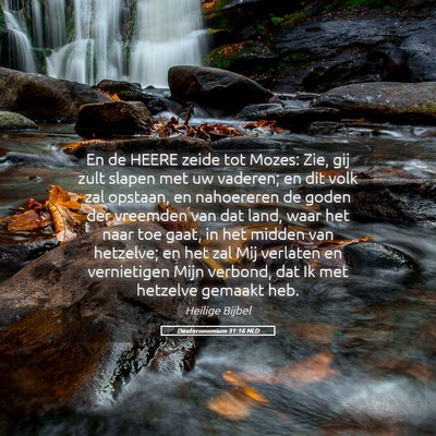 Picture 05 - Deuteronomium 31:16 NLD - En de HEERE zeide tot Mozes: Zie, gij zult slapen - Bible Verse Picture