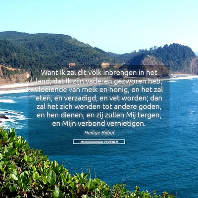 Picture 05 - Deuteronomium 31:20 NLD - Want Ik zal dit volk inbrengen in het land, dat - Bible Verse Picture