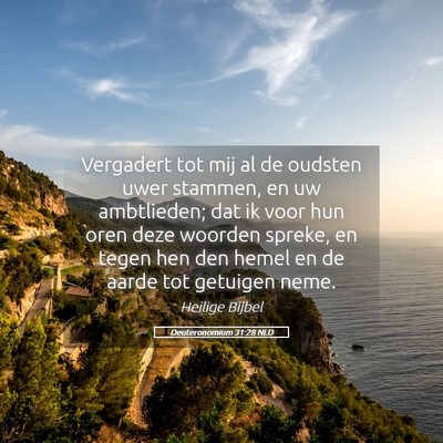 Picture 05 - Deuteronomium 31:28 NLD - Vergadert tot mij al de oudsten uwer stammen, en - Bible Verse Picture