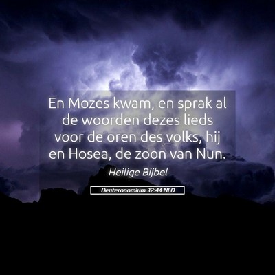 Picture 05 - Deuteronomium 32:44 NLD - En Mozes kwam, en sprak al de woorden dezes lieds - Bible Verse Picture