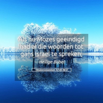 Picture 05 - Deuteronomium 32:45 NLD - Als nu Mozes geeindigd had al die woorden tot - Bible Verse Picture