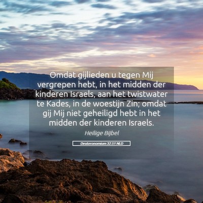 Picture 05 - Deuteronomium 32:51 NLD - Omdat gijlieden u tegen Mij vergrepen hebt, in - Bible Verse Picture