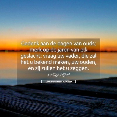 Picture 05 - Deuteronomium 32:7 NLD - Gedenk aan de dagen van ouds; merk op de jaren - Bible Verse Picture
