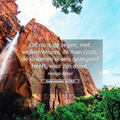 Picture 05 - Deuteronomium 33:1 NLD - Dit nu is de zegen, met welken Mozes, de man - Bible Verse Picture