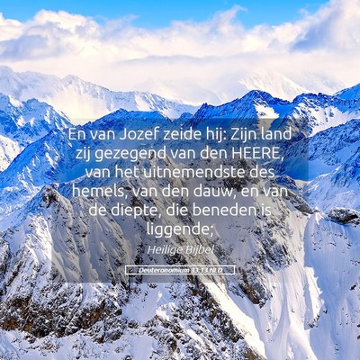 Picture 05 - Deuteronomium 33:13 NLD - En van Jozef zeide hij: Zijn land zij gezegend - Bible Verse Picture