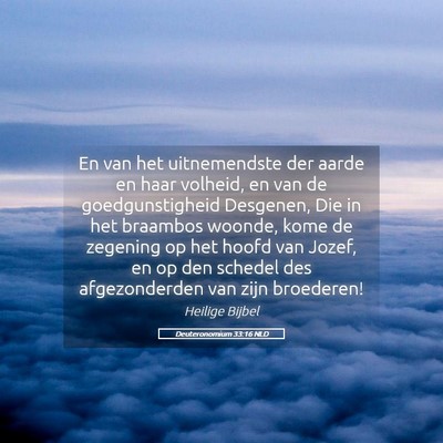 Picture 05 - Deuteronomium 33:16 NLD - En van het uitnemendste der aarde en haar - Bible Verse Picture