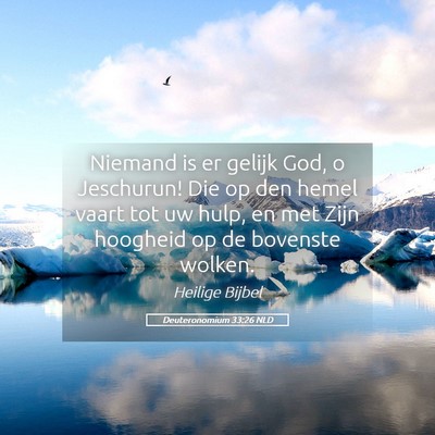 Picture 05 - Deuteronomium 33:26 NLD - Niemand is er gelijk God, o Jeschurun! Die op den - Bible Verse Picture