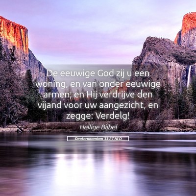 Picture 05 - Deuteronomium 33:27 NLD - De eeuwige God zij u een woning, en van onder - Bible Verse Picture