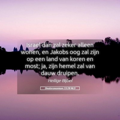 Picture 05 - Deuteronomium 33:28 NLD - Israel dan zal zeker alleen wonen, en Jakobs oog - Bible Verse Picture