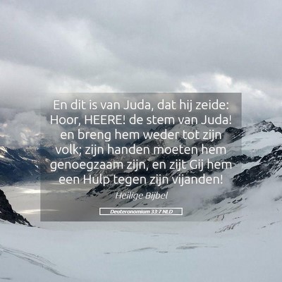Picture 05 - Deuteronomium 33:7 NLD - En dit is van Juda, dat hij zeide: Hoor, HEERE! - Bible Verse Picture