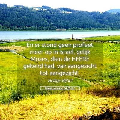 Picture 05 - Deuteronomium 34:10 NLD - En er stond geen profeet meer op in Israel, - Bible Verse Picture