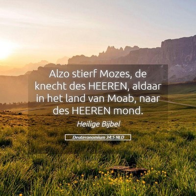 Picture 05 - Deuteronomium 34:5 NLD - Alzo stierf Mozes, de knecht des HEEREN, aldaar - Bible Verse Picture