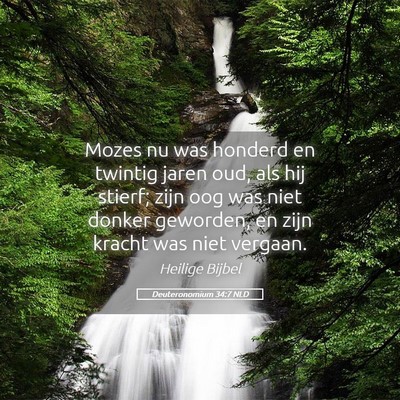 Picture 05 - Deuteronomium 34:7 NLD - Mozes nu was honderd en twintig jaren oud, als - Bible Verse Picture
