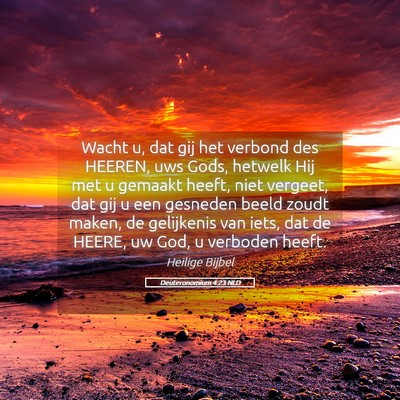 Picture 05 - Deuteronomium 4:23 NLD - Wacht u, dat gij het verbond des HEEREN, uws - Bible Verse Picture