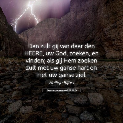 Picture 05 - Deuteronomium 4:29 NLD - Dan zult gij van daar den HEERE, uw God, zoeken, - Bible Verse Picture