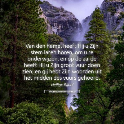 Picture 05 - Deuteronomium 4:36 NLD - Van den hemel heeft Hij u Zijn stem laten horen, - Bible Verse Picture