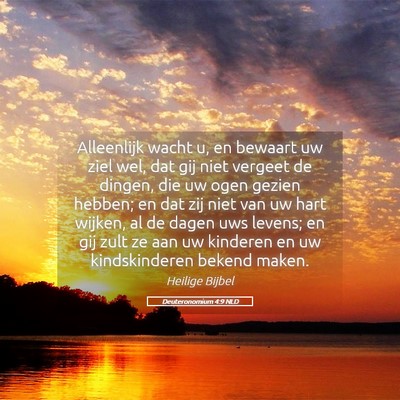 Picture 05 - Deuteronomium 4:9 NLD - Alleenlijk wacht u, en bewaart uw ziel wel, dat - Bible Verse Picture